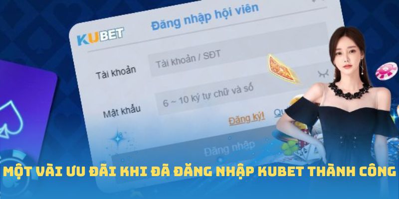 Một vài ưu đãi khi đã đăng nhập Kubet thành công