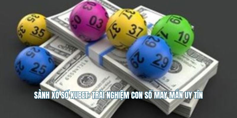 Xổ số Kubet